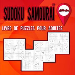 Livre de puzzles Sudoku Samouraï pour adultes difficiles: Cahier d'activités pour les adultes et les amateurs de sudokus / Cahier de casse-tête pour mettre votre cerveau en forme / Niveau difficile