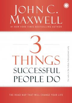 3 Things Successful People Do: The Road Map that will Change Your Life