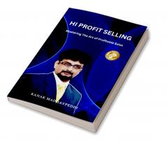Hi-Profit Selling: Mastering the Art of Profitable Sales
