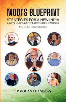 MODI'S BLUEPRINT: STRATEGIES FOR A NEW INDIA Exploring Leadership Policy & Communication in Modi's Era