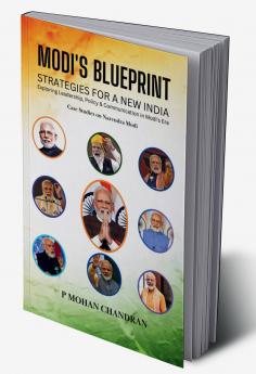 MODI'S BLUEPRINT: STRATEGIES FOR A NEW INDIA Exploring Leadership Policy & Communication in Modi's Era