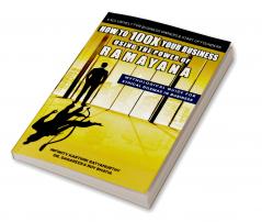 How to 100X Your Business Using the Power of Ramayana: Mythological Guide for Ethical Dilemmas in Business