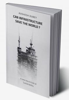 Can Infrastructure save the world?: A new way to look at Sustainability