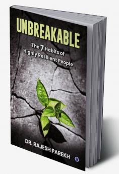 Unbreakable: The 7 Habits of Highly Resilient People