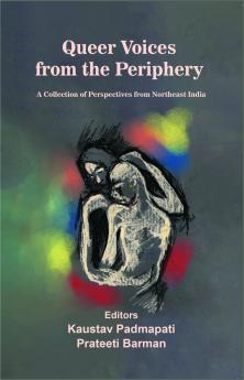 Queer Voices from the Periphery: A Collection of Perspectives from Northeast India