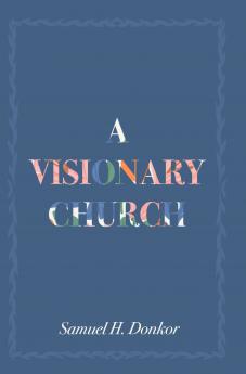 A VISIONARY CHURCH