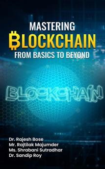 Mastering Blockchain: From Basics to Beyond