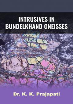 Intrusives In Bundelkhand Gneisses
