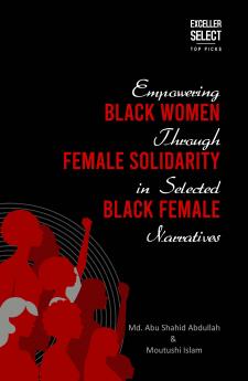 Empowering Black Women through Female Solidarity in Selected Black Female Narratives