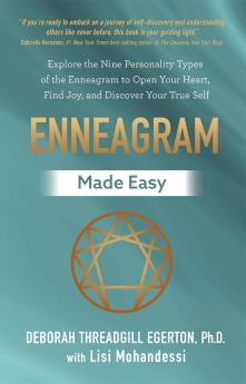 Enneagram Made Easy: Explore the Nine Personality Types of the Enneagram to Open Your Heart Find Joy and Discover Your True Self