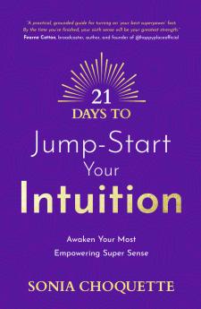 21 Days to Jump-Start Your Intuition: Awaken Your Most Empowering Super Sense