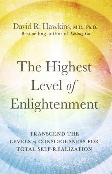 The Highest Level of Enlightenment: Transcend the Levels of Consciousness for Total Self-Realization