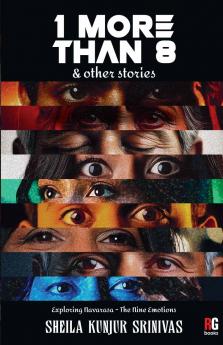 ONE MORE THAN EIGHT (Short Narratives Exploring ‘Navarasa’- the 9 emotions)