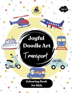 Joyful Doodle Art - Transport - Colouring book for Kids