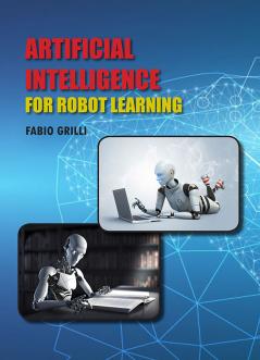 Artificial Intelligence for Robot Learning
