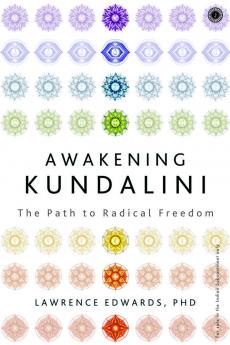 Awakening Kundalini: The Path to Radical Freedom