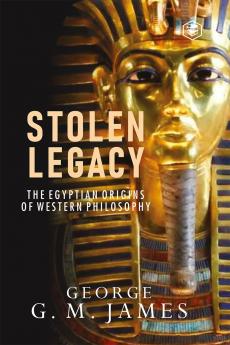 The Stolen Legacy: Greek Philosophy Is Stolen Egyptian Philosophy (Hardcover Library Edition)