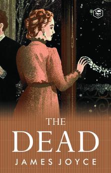 The Dead: James Joyce's Most Famous Short Story