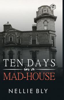 Ten Days in a Mad-House