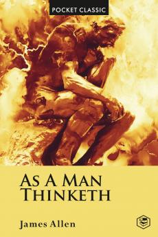 As A Man Thinketh (Pocket Classics)