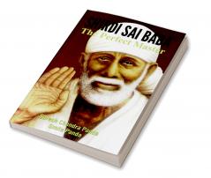 Shri Sai Baba: The Perfect Master