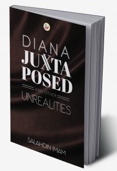 Diana Juxtaposed and Other Unrealities