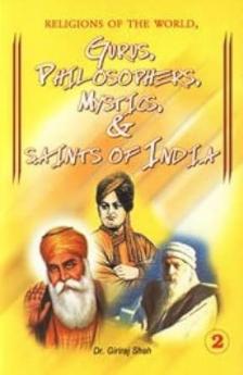 Religions Of The World Gurus Philosophers Mystics & Saints Of India : Part-2