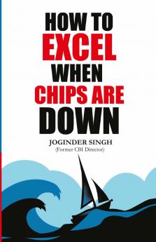 How To Excel When Chips Are Down