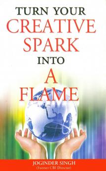 Turn Your Creative Spark Into A Flame En
