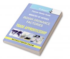 Ministry of Defence: Indian Ordnance Factories Trade Apprenticeship Exam Guide