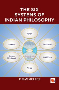 THE SIX SYSTEMS OF INDIAN PHILOSOPHY