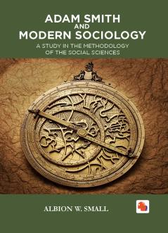 ADAM SMITH AND MODERN SOCIOLOGY