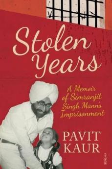 STOLEN YEARS : A MEMOIR OF SIMRANJIT SINGH'S MANN'S IMPRISONMENT