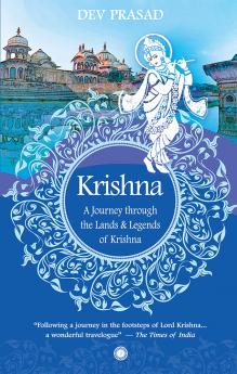 Krishna: A Journey through the Lands & Legends of Krishna