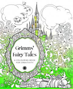 Grimms’ Fairy Tales: A Colouring Book for Creativity