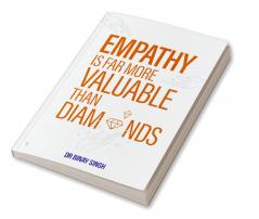 EMPATHY IS FAR MORE VALUABLE THAN DIAMONDS