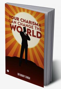 YOUR CHARISMA CAN CHANGE THE WORLD