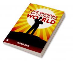 YOUR CHARISMA CAN CHANGE THE WORLD