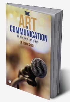 THE ART OF COMMUNICATION - DR SINGH'S INSIGHTS