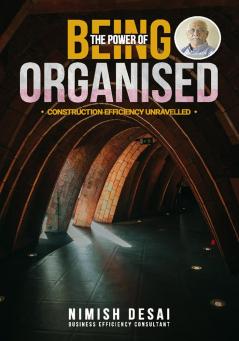 The Power Of Being Organised: Construction Efficiency Unravelled