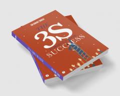 THE 3S FORMULA FOR SUCCESS