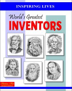 Inspiring Lives:Worlds Greatest Inventors : Biographies Of Inspirational Personalities For Kids | 124 Pages