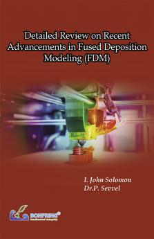 Detailed Review on Recent Advancements in Fused Deposition Modeling (FDM)
