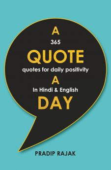 A Quote A Day : 365 Quotes for Daily Positivity in Hindi & English