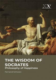 The Wisdom of Socrates: Philosophy of Happiness