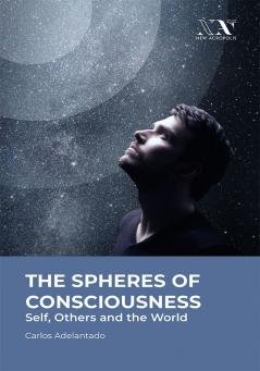The Spheres of Consciousness: Self Others and the World