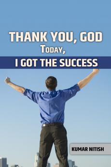 Thank You God  Today I Got The Success