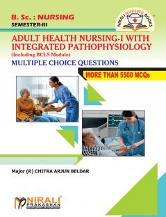 ADULT HEALTH NURSING-1 WITH INTEGRATED PATHOPHYSIOLOGY (Including BCLS Module) B.Sc. Nursing: Semester III