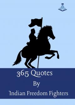 365 Quotes by Indian Freedom Fighters
