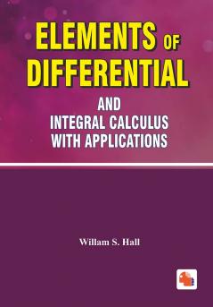 ELEMENTS OF THE DIFFERENTIALAND INTEGRAL CALCULUS WITH APPLICATIONS